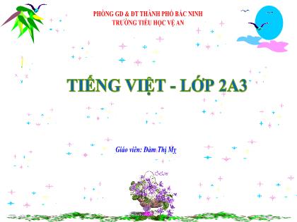 Bài giảng Tiếng Việt 2 (Kết nối tri thức) - Bài: Cô giáo lớp em (Tiết 1+2) - Năm học 2023-2024