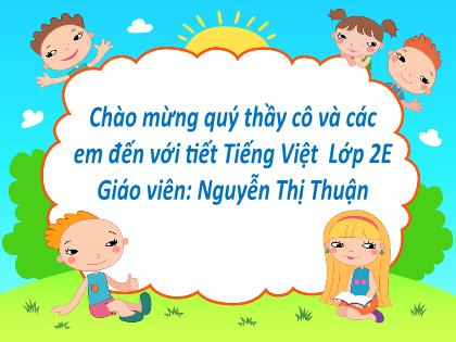 Bài giảng Tiếng Việt 2 (Kết nối tri thức) - Tiết 6: Nghe- Viết: Cái trống trường em - Năm học 2022-2023