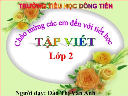 Bài giảng Tiếng Việt 2 - Tập viết: Chữ hoa S - Đào Thị Vân Anh