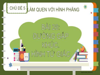 Bài giảng Toán 2 (Kết nối tri thức) - Bài 26: Đường gấp khúc. Hình tứ giác