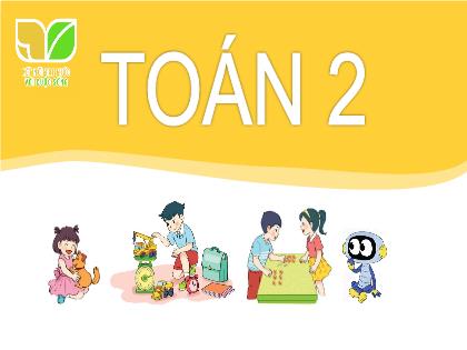 Bài giảng Toán 2 (Kết nối tri thức) - Bài 70: Ôn tập phép cộng, phép trừ trong phạm vi 1000 (Tiết 1) - Năm học 2021-2022