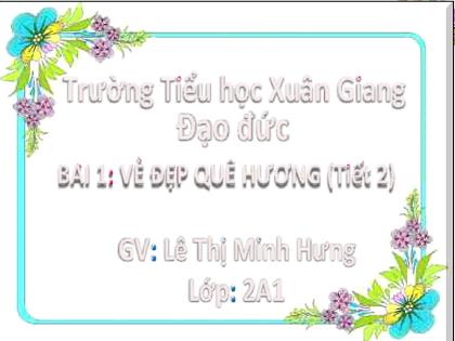 Bài giảng Đạo đức Lớp 2 (Kết nối tri thức) - Bài 1: Vẻ đẹp quê hương - Năm học 2022-2023 - Lê Thị Minh Hưng