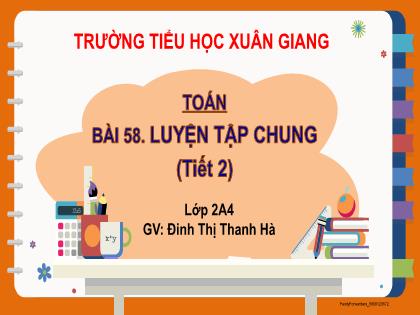 Bài giảng Toán Lớp 2 (Kết nối tri thức) - Bài 58: Luyện tập chung (Tiết 2) - Năm học 2022-2023 - Đinh Thị Thanh Hà