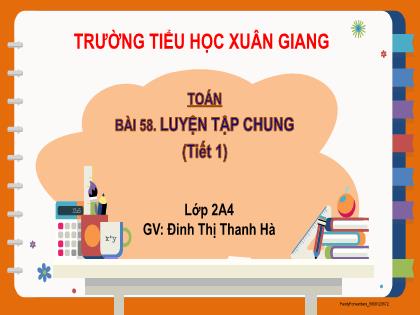 Bài giảng Toán Lớp 2 (Kết nối tri thức) - Bài 58: Luyện tập chung - Năm học 2022-2023 - Đinh Thị Thanh Hà
