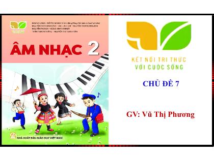 Bài giảng Âm nhạc 2 (Kết nối tri thức) - Bài: Ôn tập bài hát Trang trai vui vẻ, Ôn đọc nhạc bài số 4 - Vũ Thị Phương