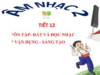 Bài giảng Âm nhạc 2 (Kết nối tri thức) - Bài: Ôn tập hát và đọc nhạc. Vận dụng, sáng tạo - Trường Tiểu học Xuân Viên