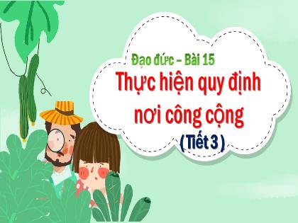 Bài giảng Đạo đức 2 (Kết nối tri thức) - Bài 15: Thực hiện quy định nơi công cộng (Tiết 3) - Trường Tiểu học Xuân Viên