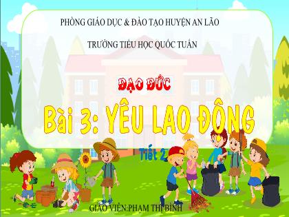 Bài giảng Đạo đức 4 (Kết nối tri thức) - Bài 3: Yêu lao động (Tiết 2) - Phạm Thị Bình