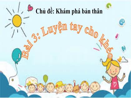 Bài giảng Hoạt động trải nghiệm 2 (Kết nối tri thức) - Bài 3: Luyện tay cho bé - Trường Tiểu học Xuân Viên