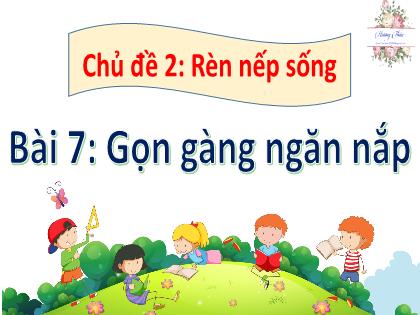 Bài giảng Hoạt động trải nghiệm 2 (Kết nối tri thức) - Chủ đề 2 - Bài 7: Gọn gàng ngăn nắp - Trường Tiểu học Trường Thọ