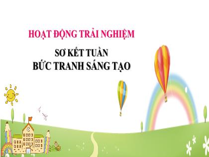 Bài giảng Hoạt động trải nghiệm 2 (Kết nối tri thức) - Chủ đề: Bức tranh sáng tạo - Trường Tiểu học Xuân Viên