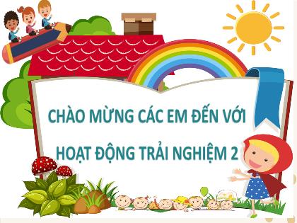Bài giảng Hoạt động trải nghiệm Lớp 2 (Kết nối tri thức) - Bài 7: Giúp con hình thành nếp sống gọn gàng, ngăn nắp - Trường Tiểu học Xuân Viên