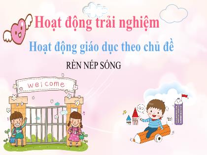 Bài giảng Hoạt động trải nghiệm Lớp 2 (Kết nối tri thức) - Chủ đề: Rèn nề nếp - Trường Tiểu học Xuân Viên