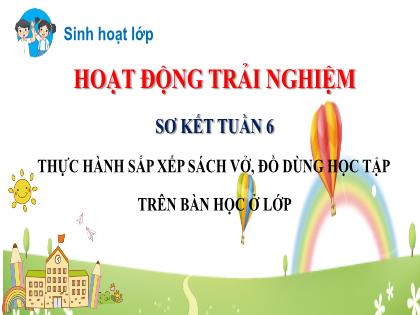 Bài giảng Hoạt động trải nghiệm Lớp 2 (Kết nối tri thức) - Tuần 6: Thực hành sắp xếp sách vở, đồ dùng học tập trên bàn học ở lớp - Trường Tiểu học Xuân Viên