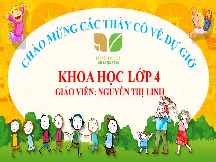 Bài giảng Khoa học 4 (Kết nối tri thức) - Bài 8: Ánh sáng và sự truyền ánh sáng (Tiết 2) - Nguyễn Thị Linh
