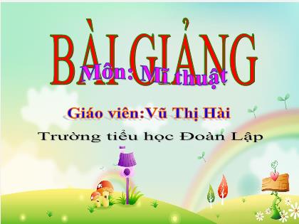 Bài giảng Mĩ thuật 2 (Kết nối tri thức) - Chủ đề 5: Sự kết hợp thú vị của khối (Tiết 2) - Năm học 2023-2024 - Vũ Thị Hài