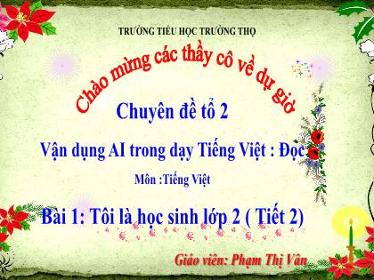 Bài giảng Tiếng Việt 2 (Kết nối tri thức) - Bài 1: Tôi là học sinh lớp 2 (Tiết 2) - Phạm Thị Vân