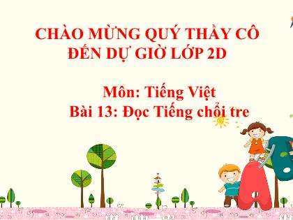 Bài giảng Tiếng Việt 2 (Kết nối tri thức) - Bài 13 (Đọc): Tiếng chổi tre - Trường Tiểu học Đại bản 2