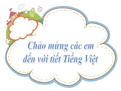 Bài giảng Tiếng Việt 2 (Kết nối tri thức) - Bài 22: Thư gửi bố ngoài đảo - Trường Tiểu học Xuân Viên