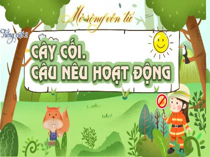 Bài giảng Tiếng Việt 2 (Kết nối tri thức) - Bài: Cây cối, câu nêu hoạt động - Trường Tiểu học Đoàn Lập