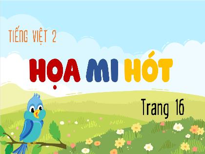 Bài giảng Tiếng Việt 2 (Kết nối tri thức) - Bài: Họa mi hót - Trường Tiểu học Đoàn Lập