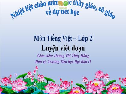 Bài giảng Tiếng Việt 2 (Kết nối tri thức) - Bài: Luyện viết đoạn văn - Trường Tiểu học Đại Bản 2