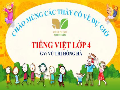 Bài giảng Tiếng Việt 4 (Kết nối tri thức) - Bài 15: Gặt chữ trên non - Vũ Thị Hồng Hà