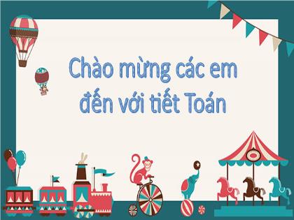 Bài giảng Toán 2 (Kết nối tri thức) - Bài 2: Tia số, số liền trước, số liền sau - Trường Tiểu học Đoàn Lập
