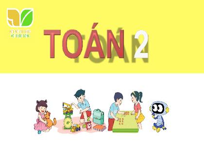 Bài giảng Toán 2 (Kết nối tri thức) - Bài 2: Tia số, số liền trước, số liền sau - Trường Tiểu học Trần Tất Văn