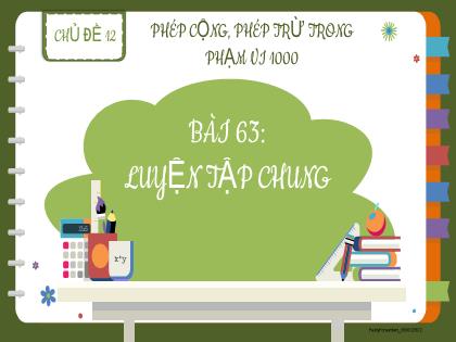 Bài giảng Toán 2 (Kết nối tri thức) - Chủ đề 2 - Bài 63: Luyện tập chung - Trường Tiểu học Xuân Viên