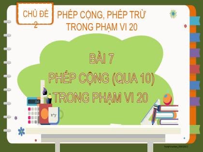 Bài giảng Toán 2 (Kết nối tri thức) - Chủ đề 2 - Bài 7: Phép cộng (qua 10) - Trường Tiểu học Trần Tất Văn