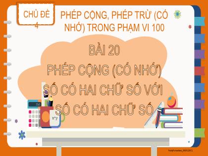 Bài giảng Toán 2 (Kết nối tri thức) - Chủ đề 4 - Bài 20: Phép cộng (có nhớ) số có hai chữ số với số có hai chữ số - Trường Tiểu học Trần Tất Văn