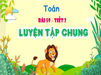 Bài giảng Toán 4 (Kết nối tri thức) - Bài 59: Luyện tập chung (Tiết 2) - Trường Tiểu học Quốc Tuấn
