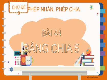 Bài giảng Toán Lớp 2 (Kết nối tri thức) - Chủ đề 8 - Bài 44: Bảng chia 5 - Trường Tiểu học Đoàn Lập